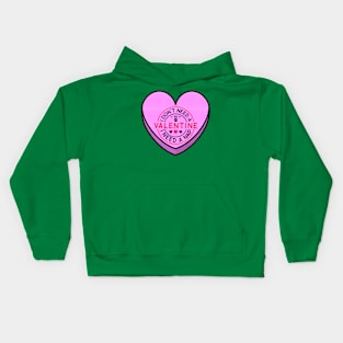 I don't need a Valentine... Kids Hoodie